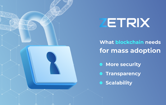 Extra safety, transparency, and scalability: What blockchain wants for mass adoption