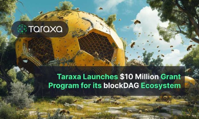 Taraxa Launches $10 Million Grant Program for its blockDAG Ecosystem Taraxa Launches $10 Million Grant Program for its blockDAG Ecosystem