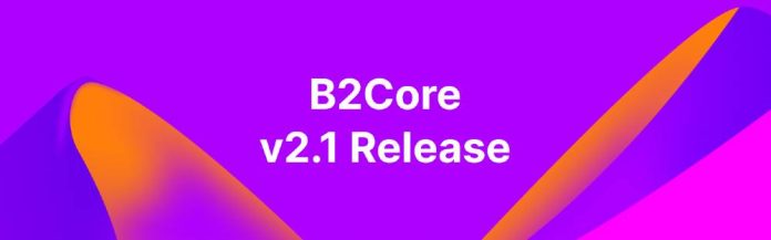 B2Core V2.1 is Reside: New Buying and selling Platform and PSP Integrations, Enhanced UI, and Superior Options