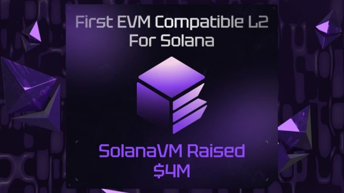 A New Pattern : Solana undertaking is gaining recognition after the Beer, Water, Time presales. First EVM suitable L2 for Solana – SolanaVM has Already Raised $4M