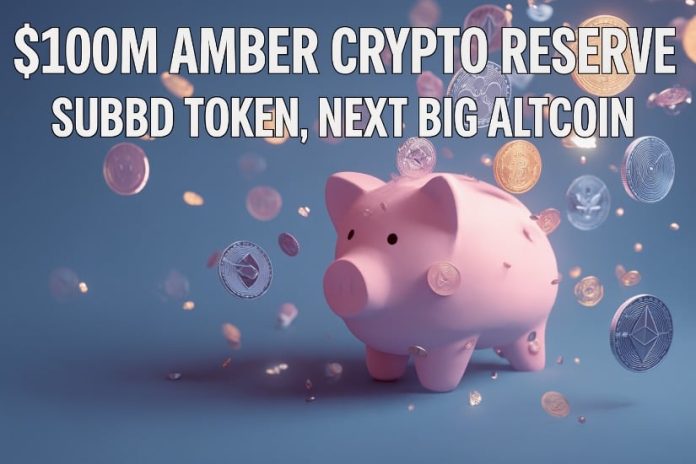 As Amber Builds $100M Crypto Reserve, Is SUBBD Token the Subsequent Massive Altcoin?