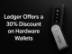 Ledger Presents a 30% Low cost on Most Colours for Nano S Plus and Nano X Till July 15 Ledger Presents a 30% Low cost on Most Colours for Nano S Plus and Nano X Till July 15