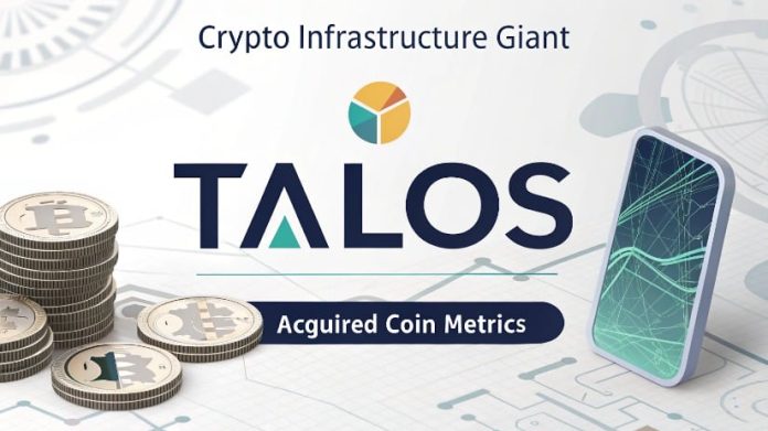 Crypto Infrastructure Big Talos Acquires Coin Metrics for Over $100 Million Crypto Infrastructure Big Talos Acquires Coin Metrics for Over $100 Million
