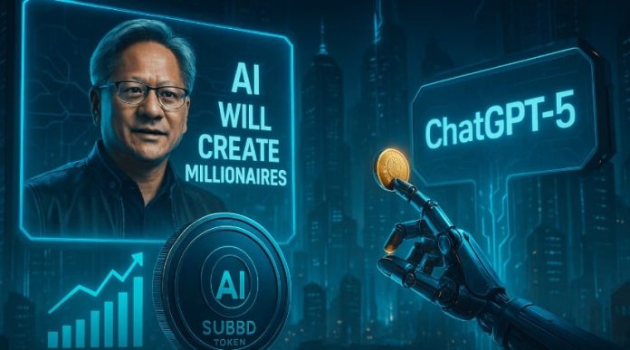 Al Will Create Millionaires’ Prediction from Nvidia CEO & ChatGPT-5 May Push SUBBD Token Forward