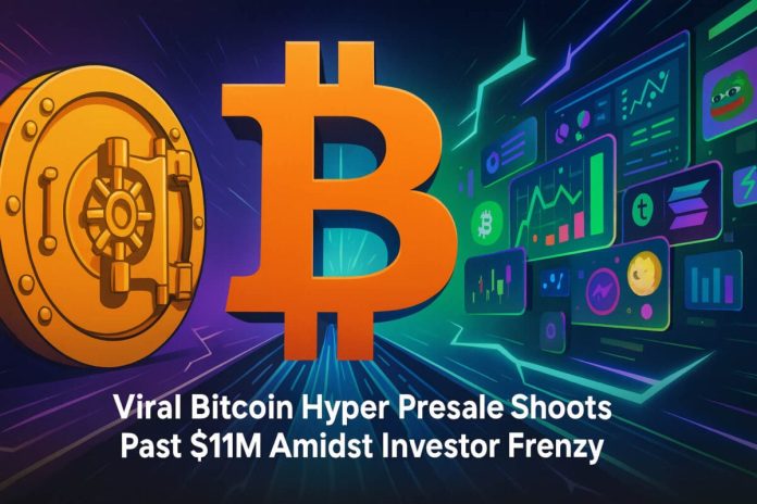 Bitcoin Hyper Presale Blasts Previous $11M as Investor Demand Surges