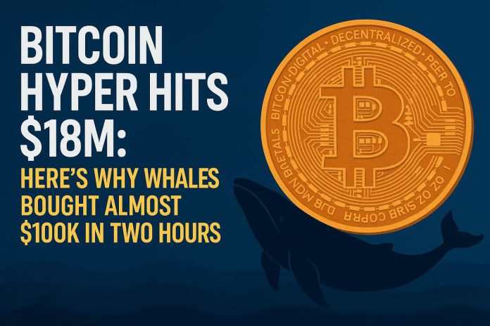 Whales Scoop Up $100Okay in 2 Hours – Bitcoin Hyper Presale Mania Crosses $18 Million