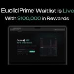 Euclid Protocol Opens Euclid Prime Waitlist with $100Okay in Early Entry Rewards