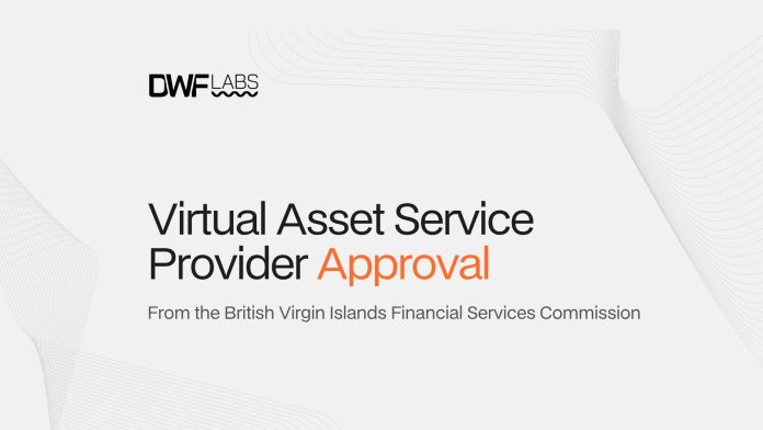 DWF Labs Expands World Regulatory Footprint with BVI Digital Asset Service Supplier Approval