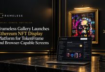 Frameless Gallery Launches Ethereum NFT Show Platform for TokenFrame and Browser-Succesful Display screen