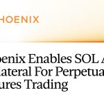 Phoenix Allows SOL as Collateral for Perpetual Futures Buying and selling